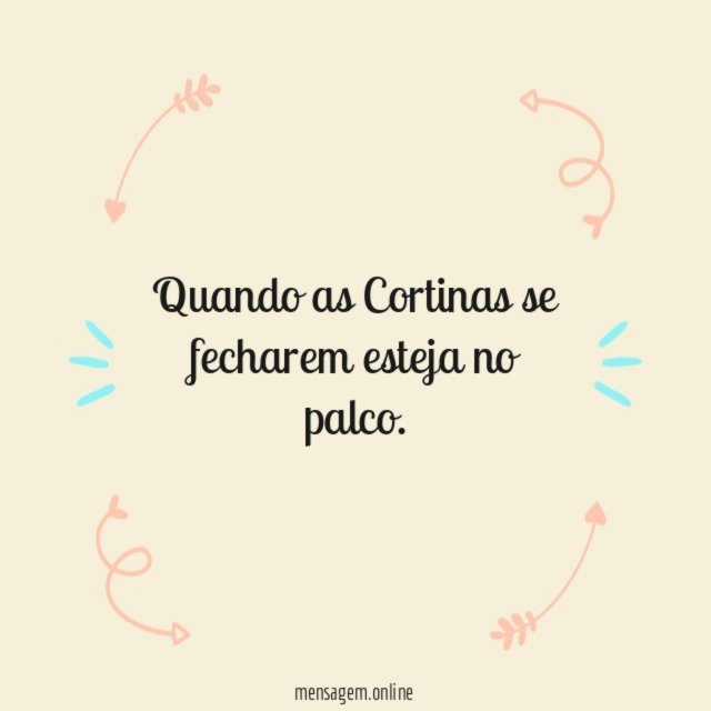 Quando as Cortinas se fecharem esteja no palco