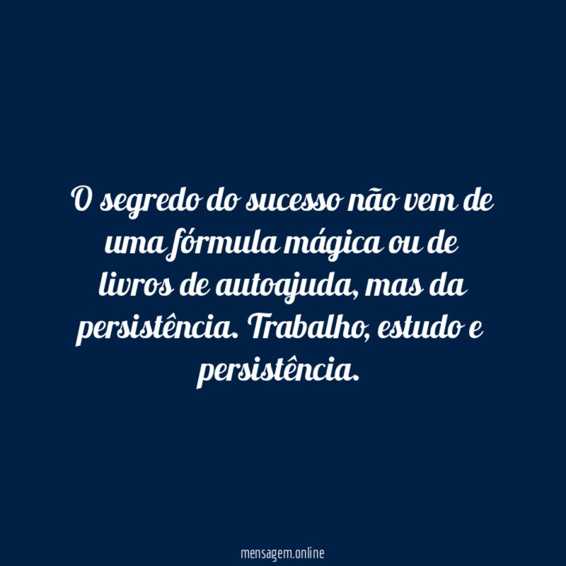 O segredo do sucesso não vem de uma