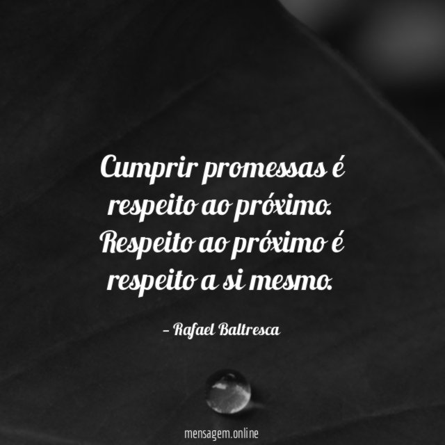 Cumprir promessas é respeito ao próximo
