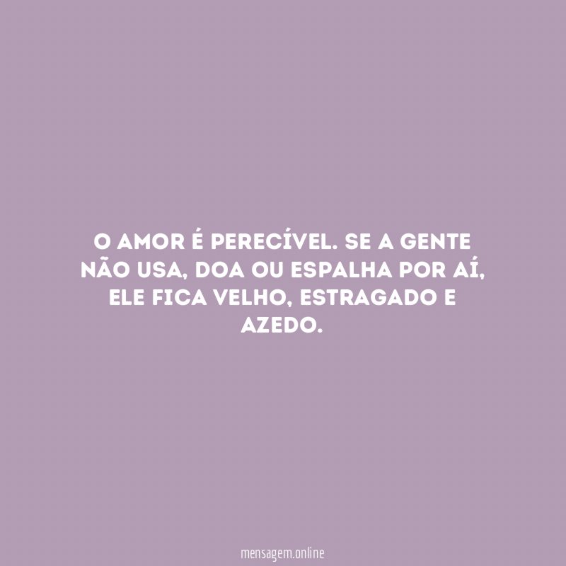 O amor é perecível