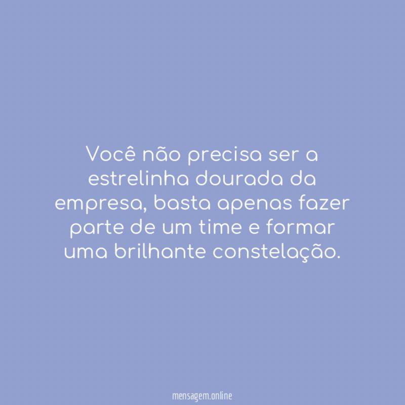 Você não precisa ser a estrelinha dourada da empresa