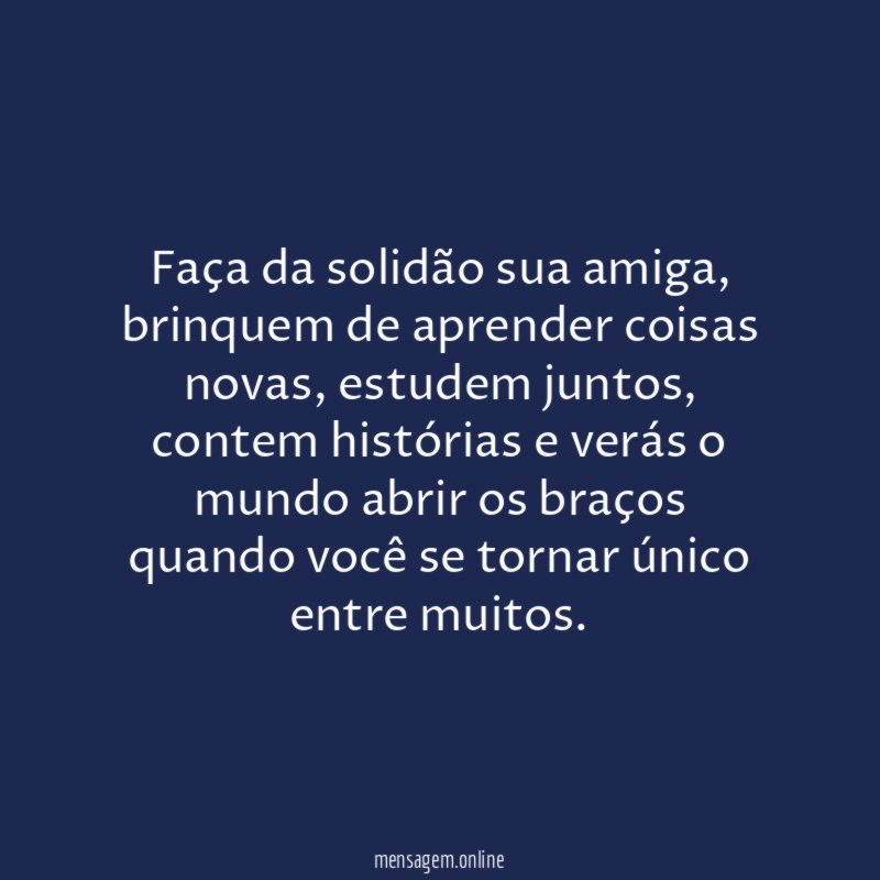 Faça da solidão sua amiga