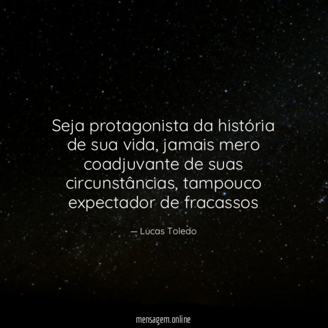 Seja protagonista da história de sua vida