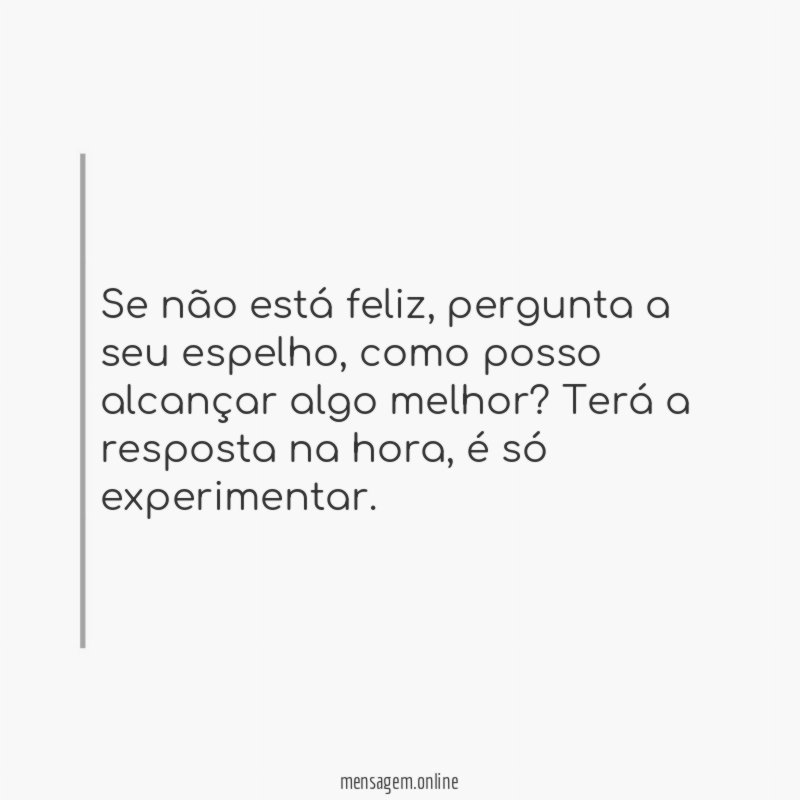 Se não está feliz