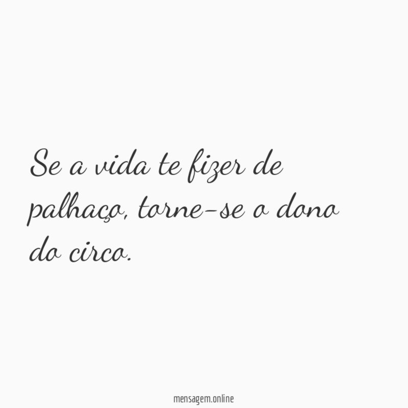 Se a vida te fizer de palhaço