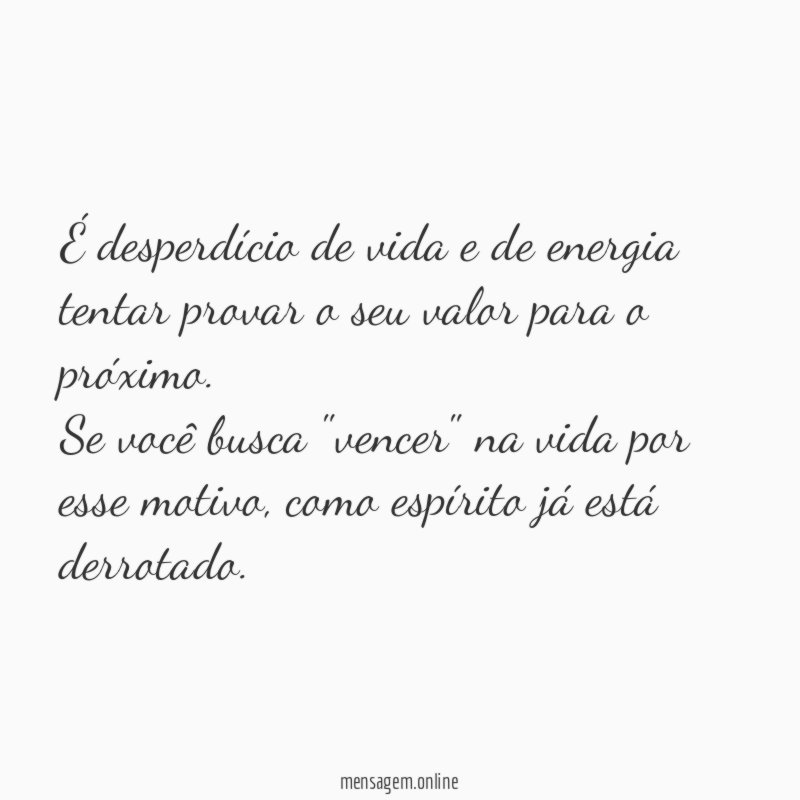 É desperdício de vida e de energia tentar