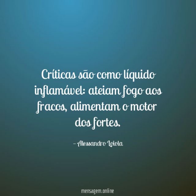 Críticas são como líquido inflamável