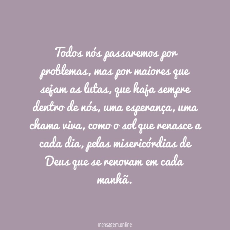 Todos nós passaremos por problemas