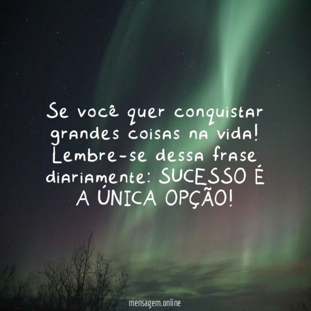 Se você quer conquistar grandes coisas na vida