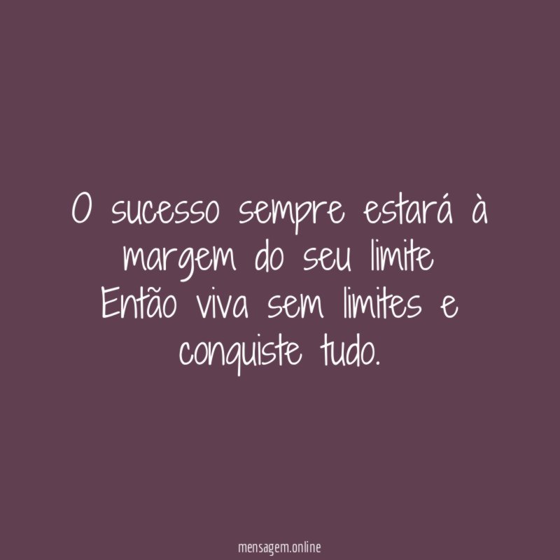 O sucesso sempre estará à margem do seu