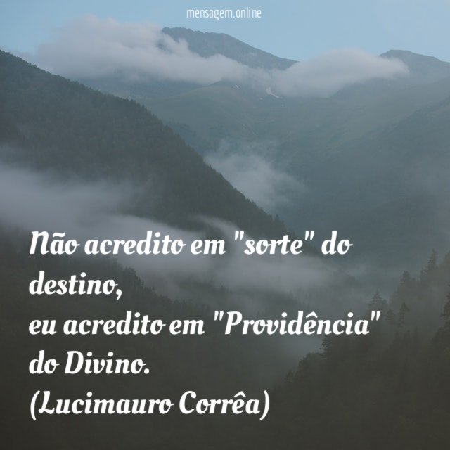 Não acredito em "sorte" do destino