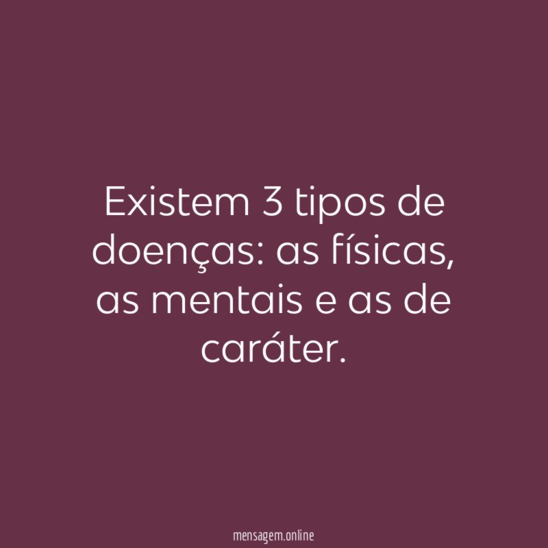 Existem 3 tipos de doenças