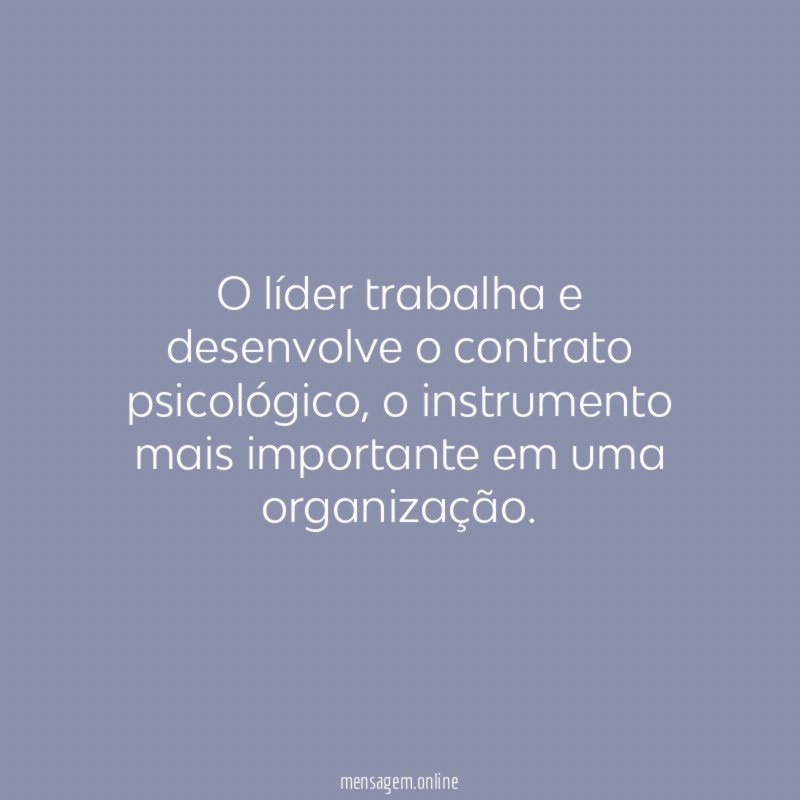 O líder trabalha e desenvolve o contrato psicológico