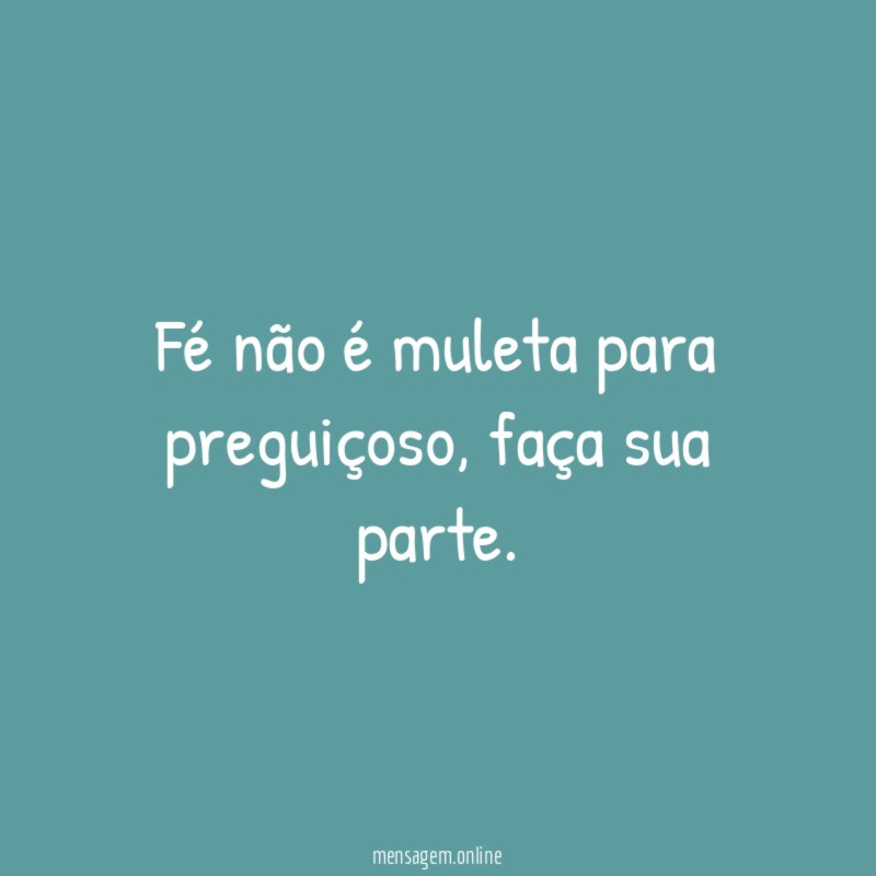 Fé não é muleta para preguiçoso