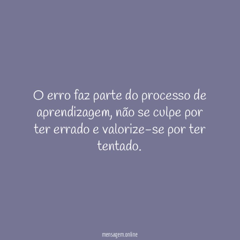O erro faz parte do processo de aprendizagem