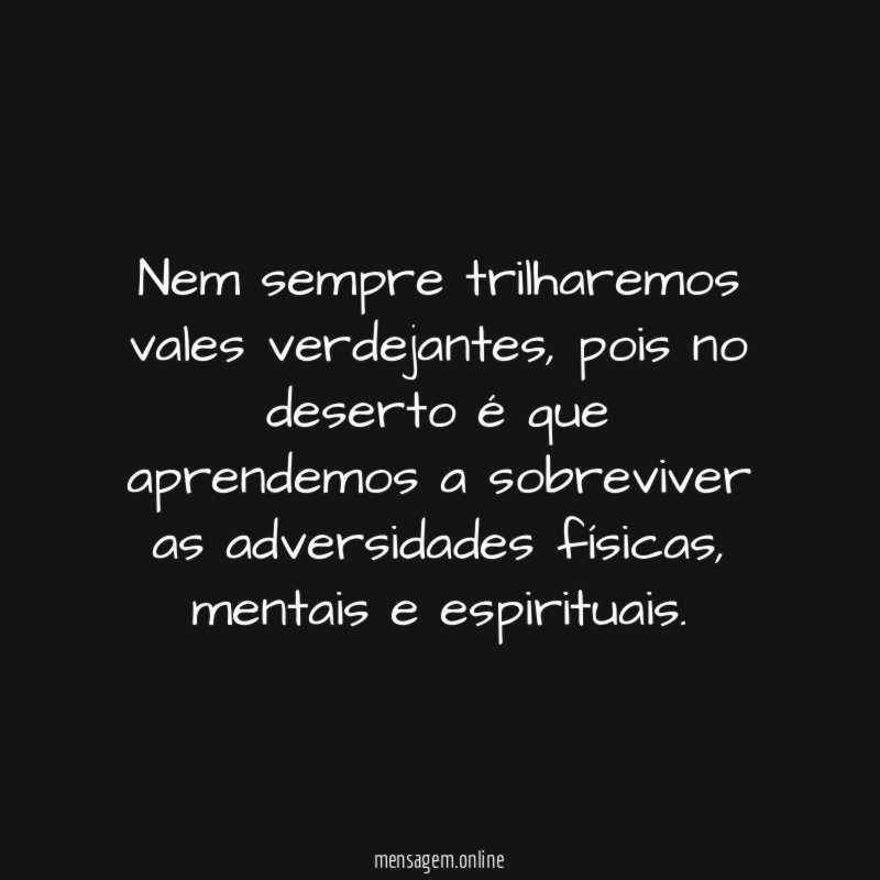 Nem sempre trilharemos vales verdejantes