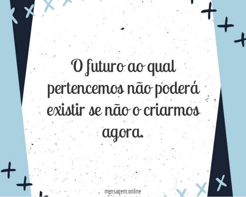 O futuro ao qual pertencemos não poderá existir