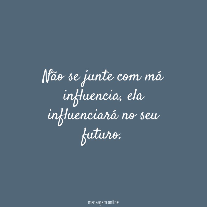 Não se junte com má influencia