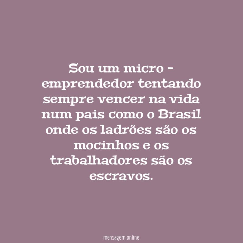 Sou um micro - emprendedor tentando sempre vencer