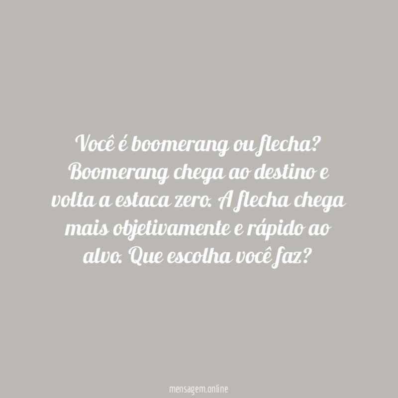 Você é boomerang ou flecha