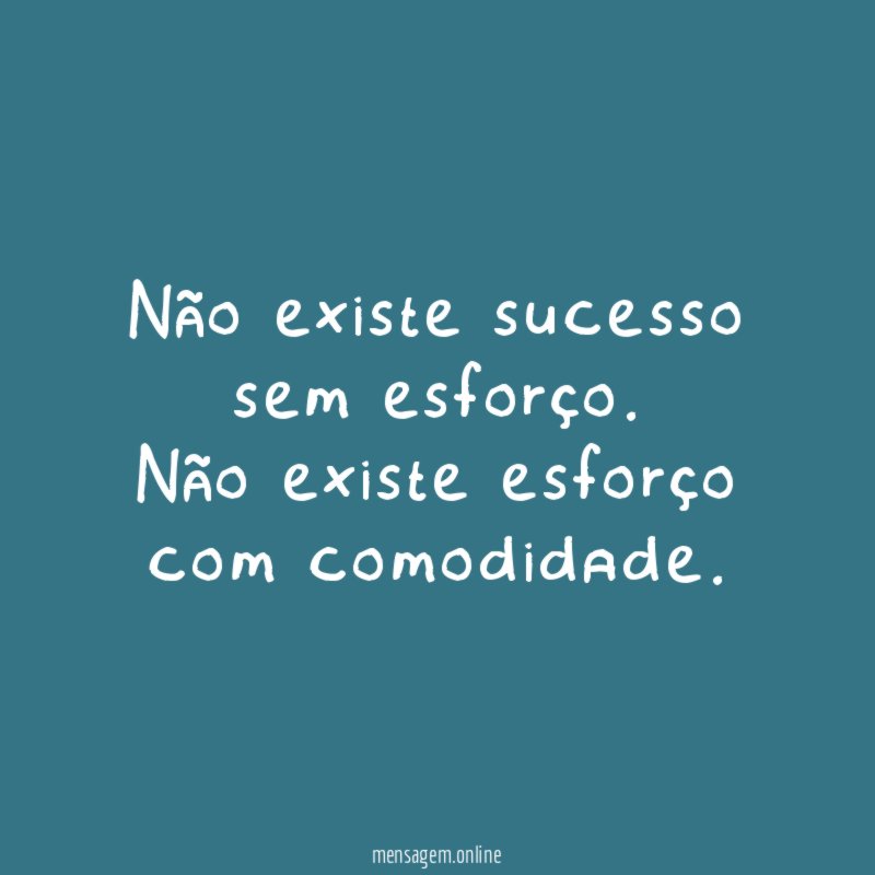 Não existe sucesso sem esforço