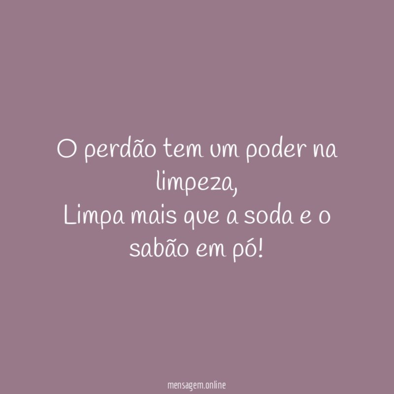 O perdão tem um poder na limpeza