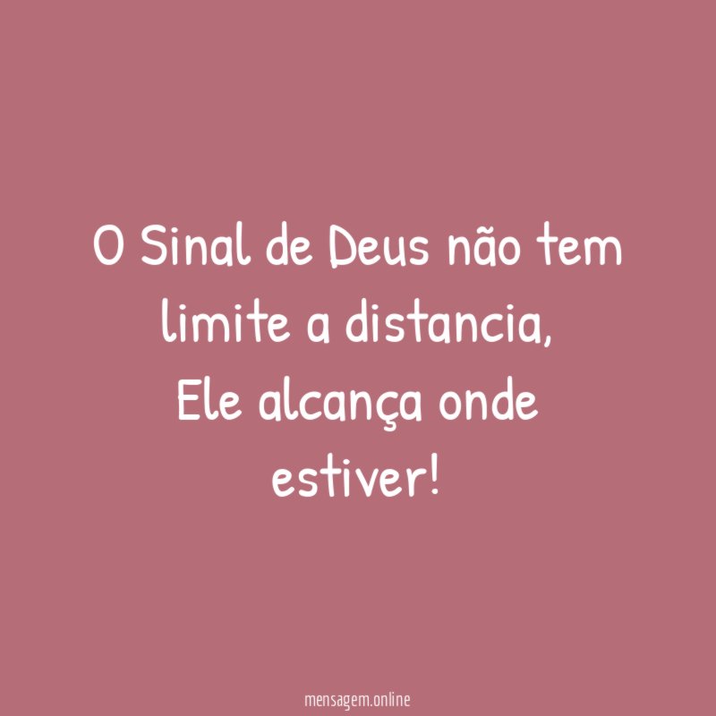 O Sinal de Deus não tem limite a distancia