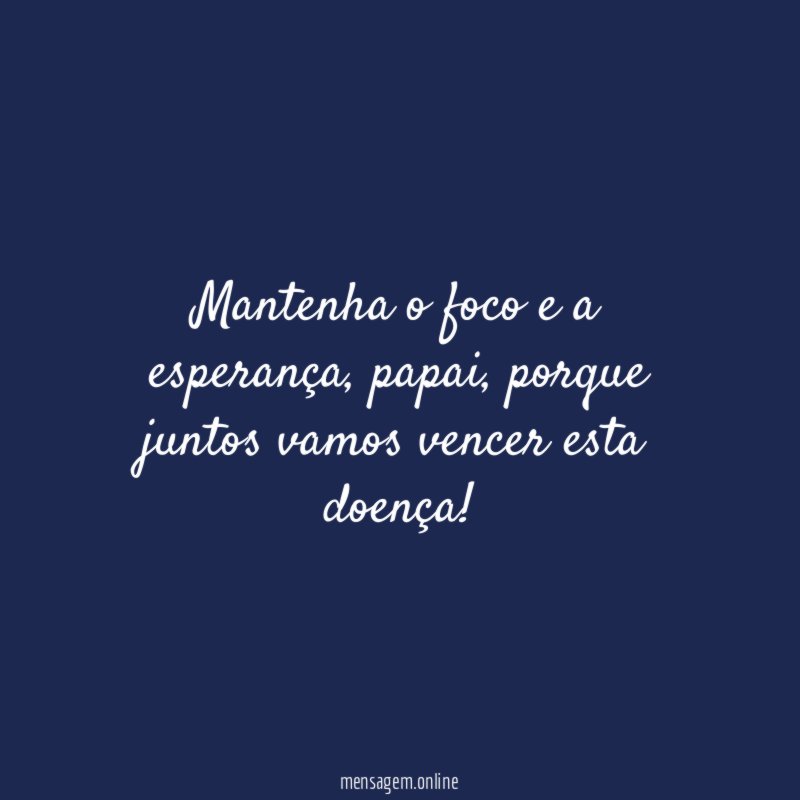 Juntos venceremos a doença, pai