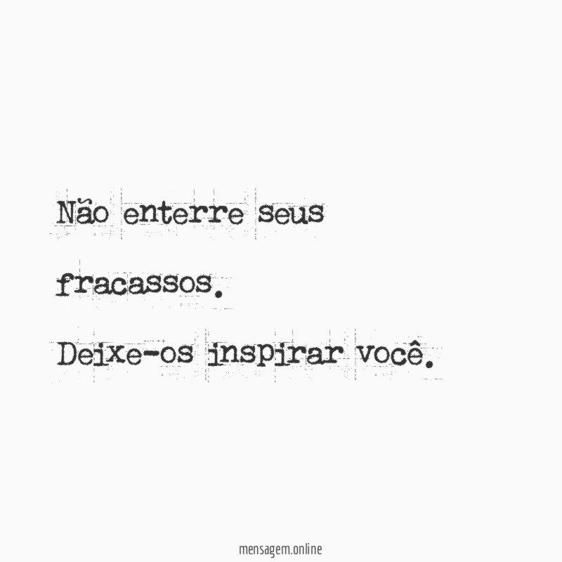 Não enterre seus fracassos