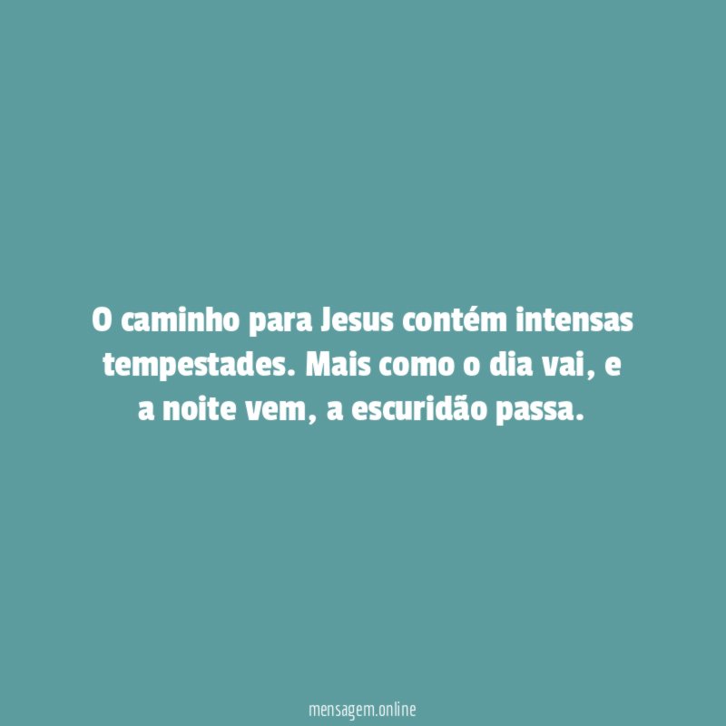 O caminho para Jesus contém intensas tempestades