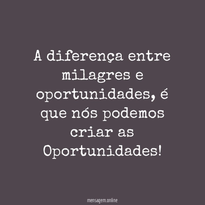 A diferença entre milagres e oportunidades