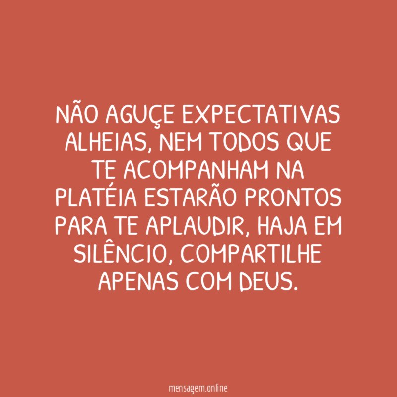 Não aguçe expectativas alheias