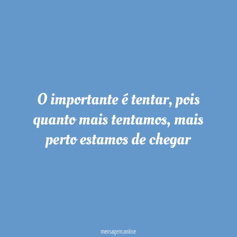 O importante é tentar