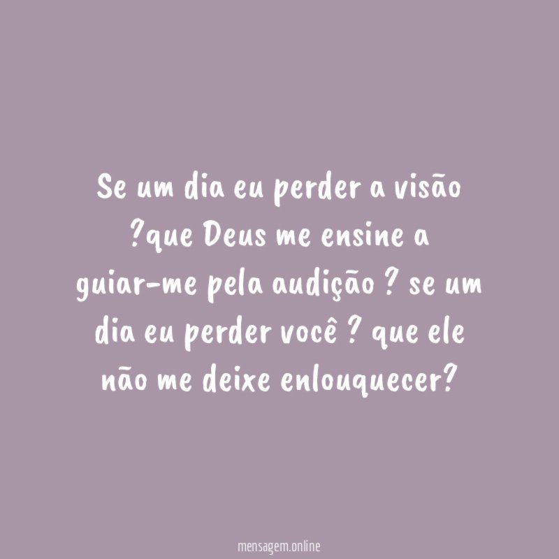 Se um dia eu perder a visão ?que