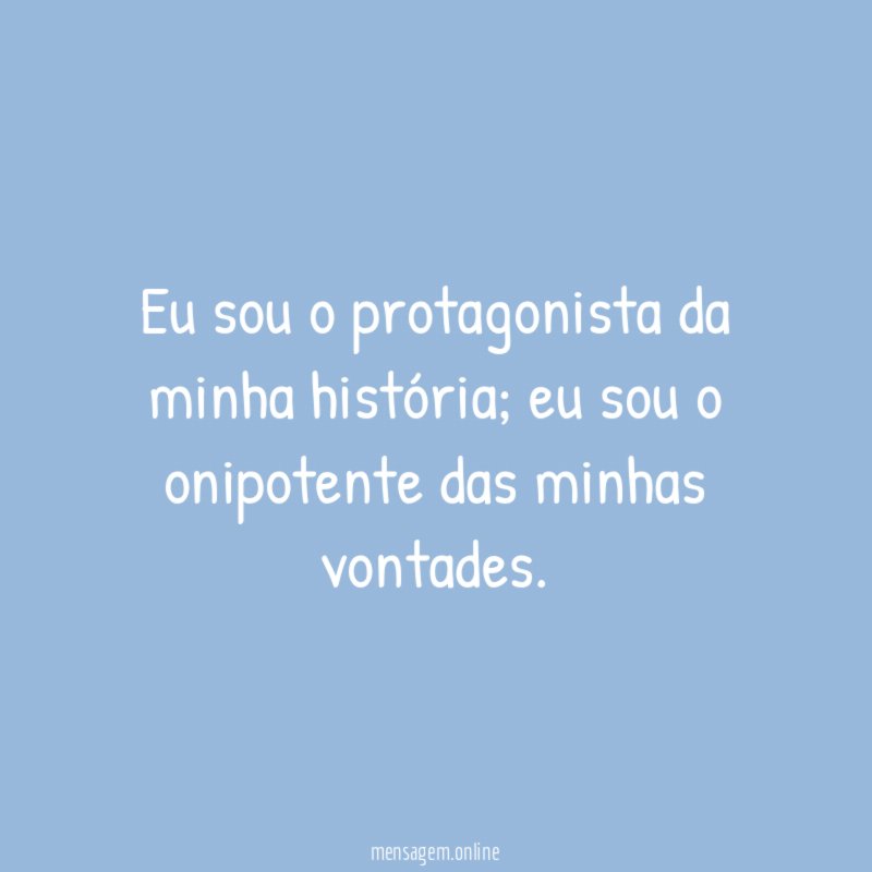 Eu sou o protagonista da minha história