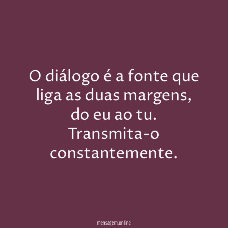 O diálogo é a fonte que liga as duas margens