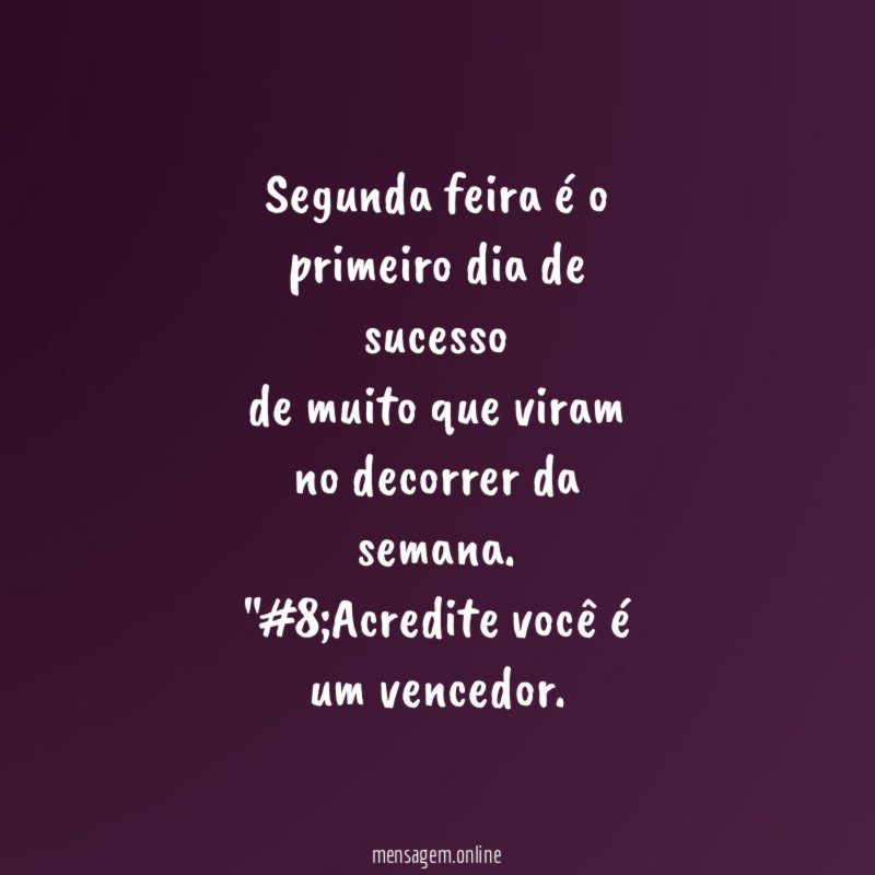 Segunda feira é o primeiro dia de sucesso de muito que