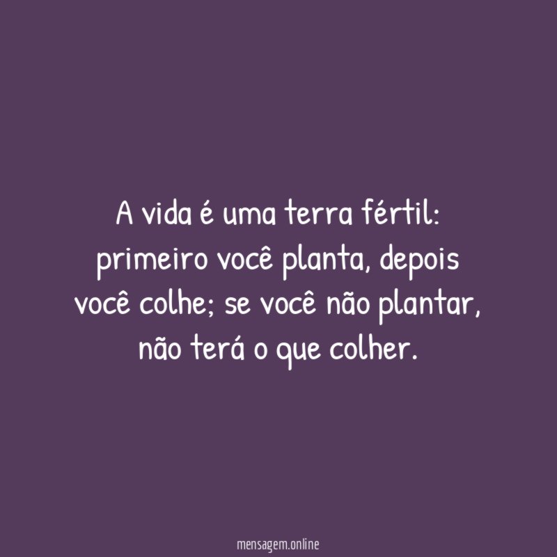 A vida é uma terra fértil