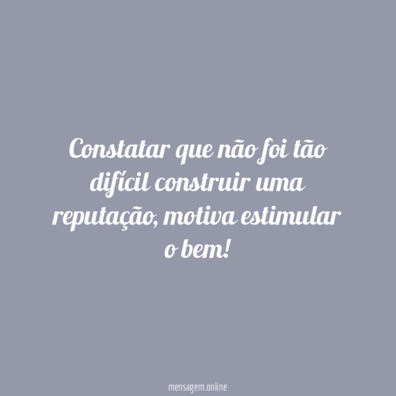 Constatar que não foi tão difícil construir uma