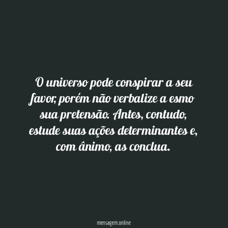 O universo pode conspirar a seu favor