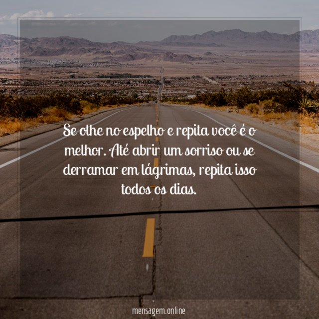 Se olhe no espelho e repita você é o melhor