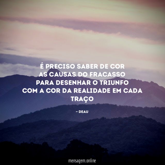 É preciso saber de cor As causas do fracasso Para