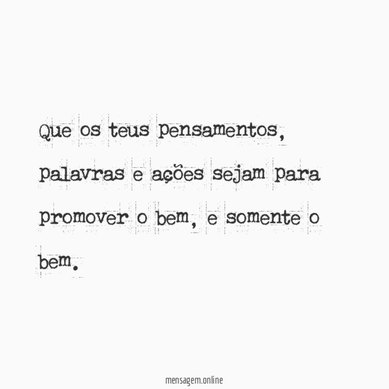 Que os teus pensamentos