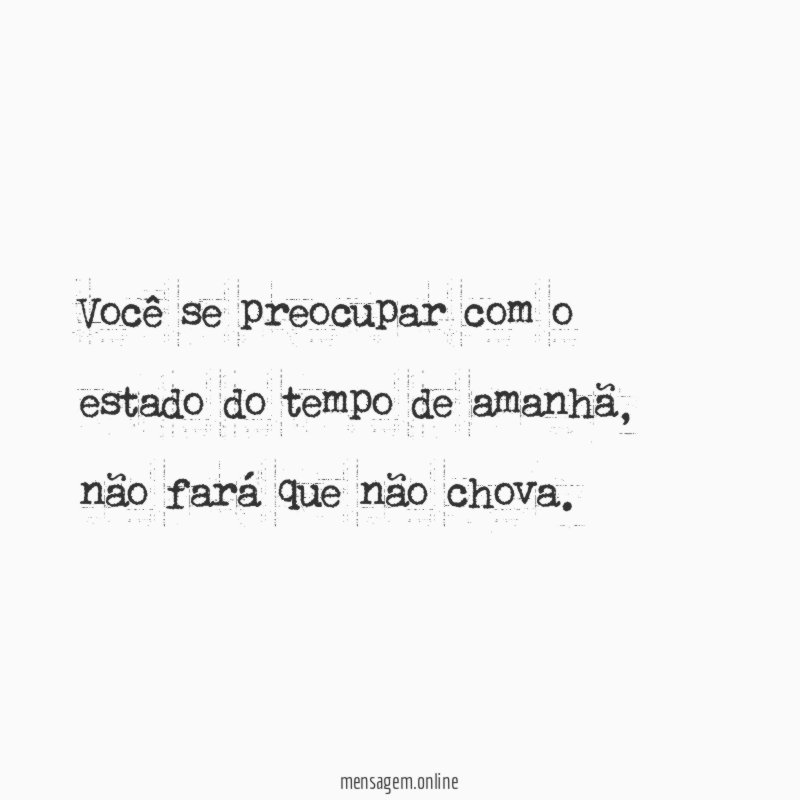 Você se preocupar com o estado do tempo de amanhã