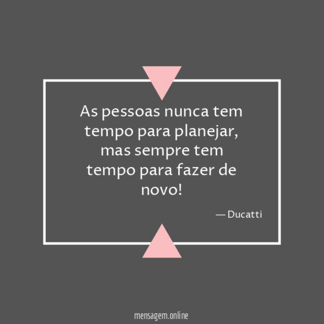 As pessoas nunca tem tempo para planejar