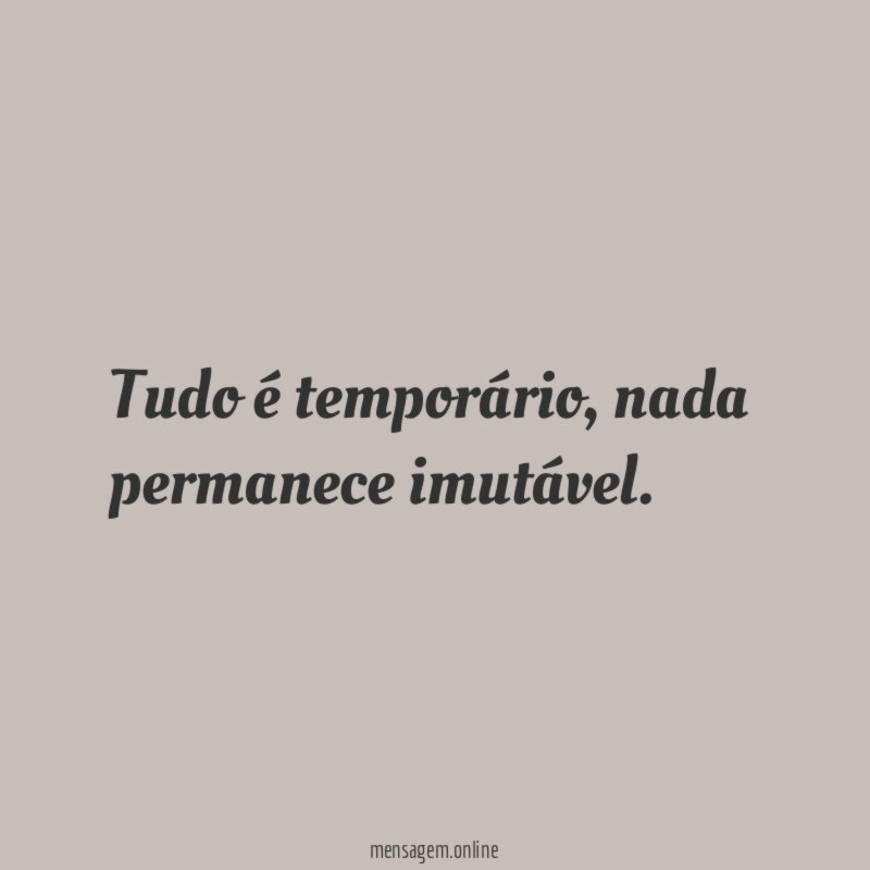Tudo é temporário