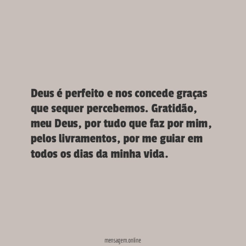 Deus é perfeito e nos concede graças que sequer percebemos