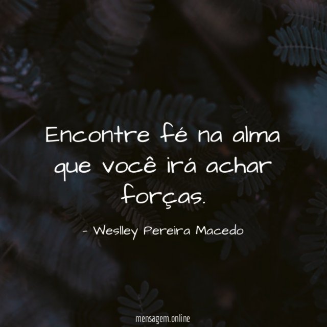 Encontre fé na alma que você irá achar forças