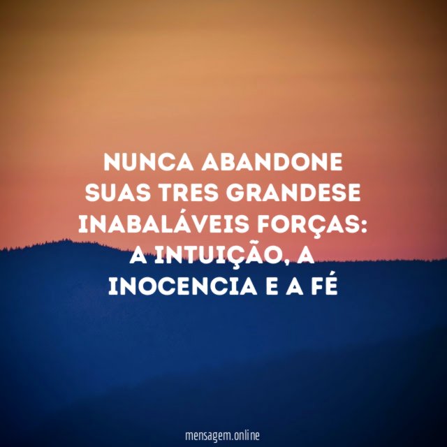Nunca abandone suas tres grandese inabaláveis forças