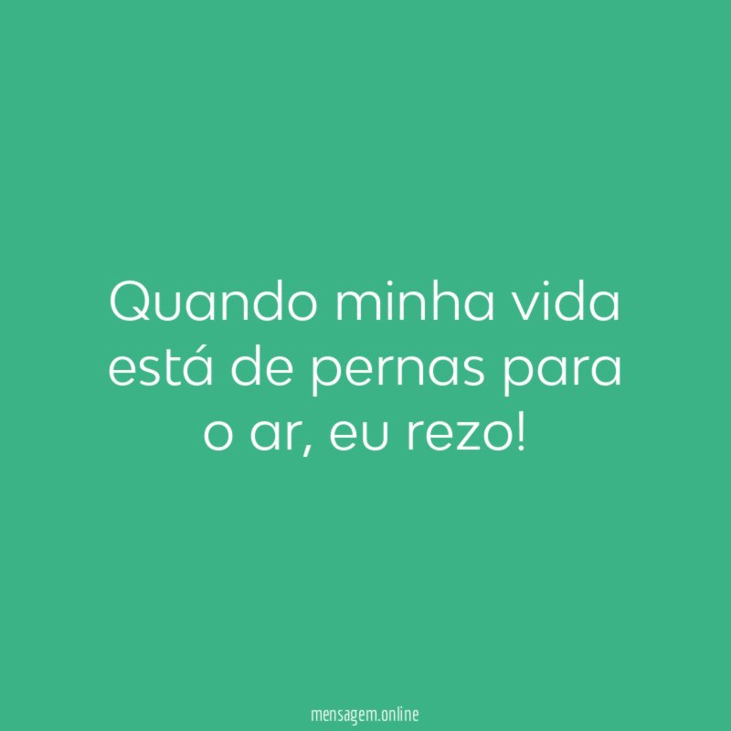 Quando minha vida está de pernas para o ar
